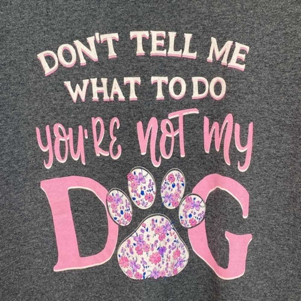 Graphic Tee | Don’t Tell Me What To Do, You’re Not My Dog - Picture 2 of 5